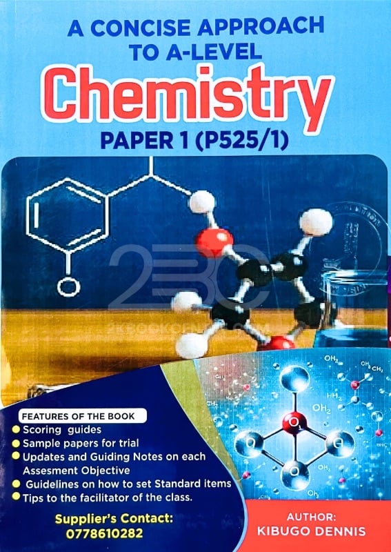 A Concise Approach to A-Level Chemistry Paper 1 (P525/1) by Kibugo Dennis