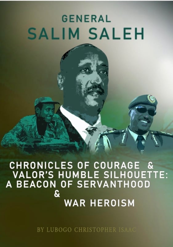 General Salim Saleh: A Legacy of Valor by Isaac Christopher Lubogo