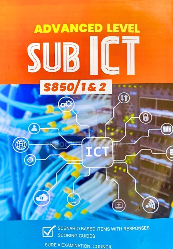 Advanced Level Sub ICT (S850/1&2) by Sure A Examination Council