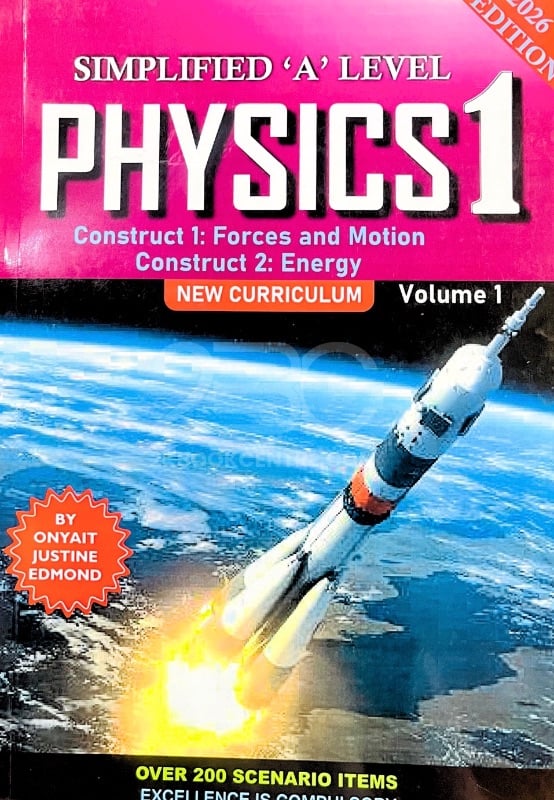 Simplified A-Level Physics 1(New Curriculum, 2026 Edition) by Onyait Justine Edmond