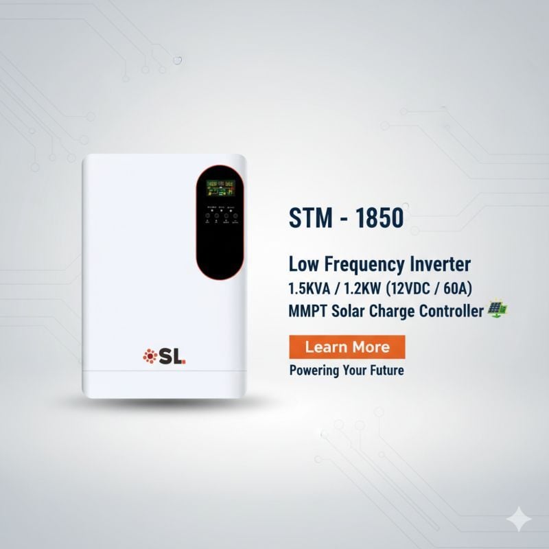 SL STM - 1850
Low Frequency Inverter
1.5KVA / 1.2KW(12VDC / 60A)
MMPT Solar Charge Controller