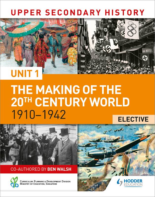 Upper Secondary History: Unit 1 - The Making of the 20th Century 1910–1942 (Elective)