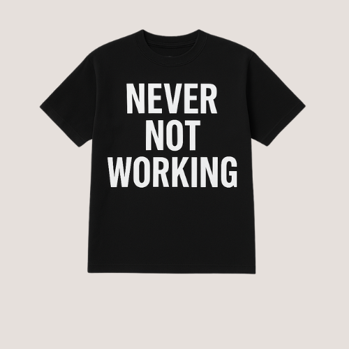 Never Not Working Tee