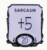 Sarcasmo +5