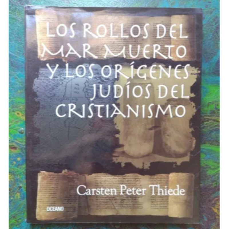 Los Rollos Del Mar Muerto Y Los Orígenes Judíos Del Cristianismo