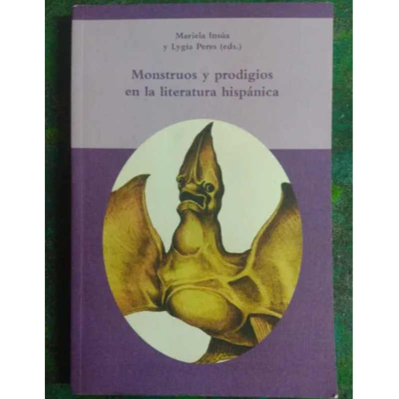 Monstruos Y Prodigios En La Literatura Hispánica