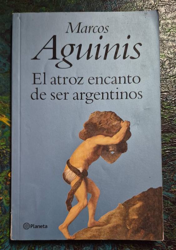 El atroz encanto de ser argentinos