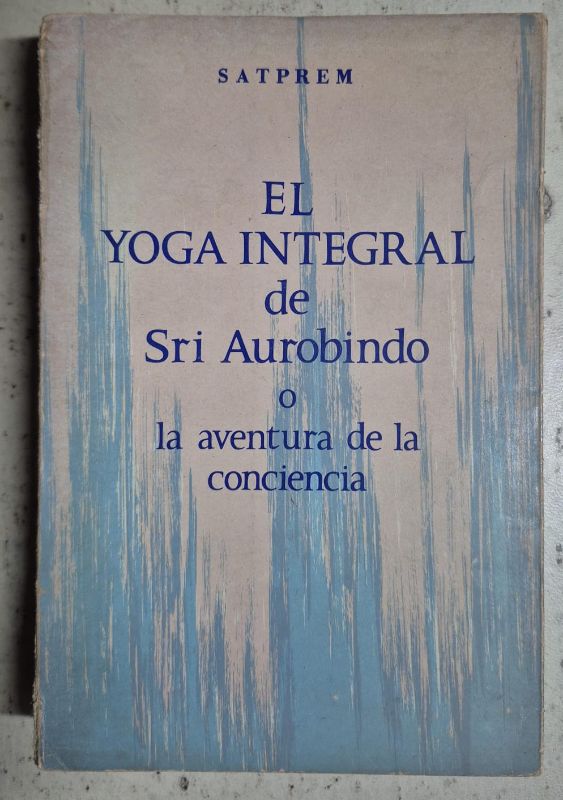 El yoga integral de Sri Aurobindo