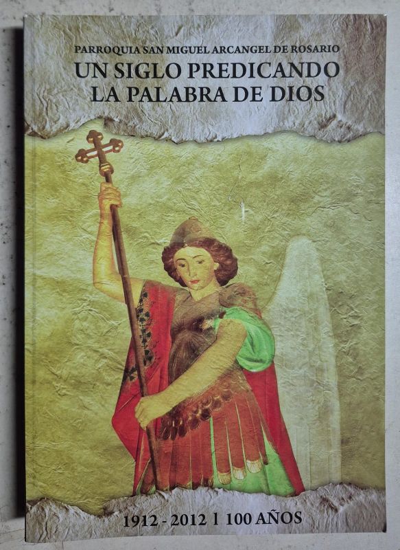 Parroquia San Miguel Arcangel de Rosario Un siglo predicando la palabra de Dios