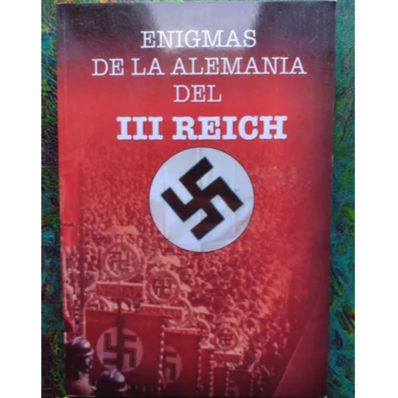 Enigmas De La Alemania Del Ill Reich
