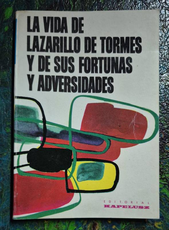La vida de Lazarillo de Tormes y de sus fortunas y adversidades