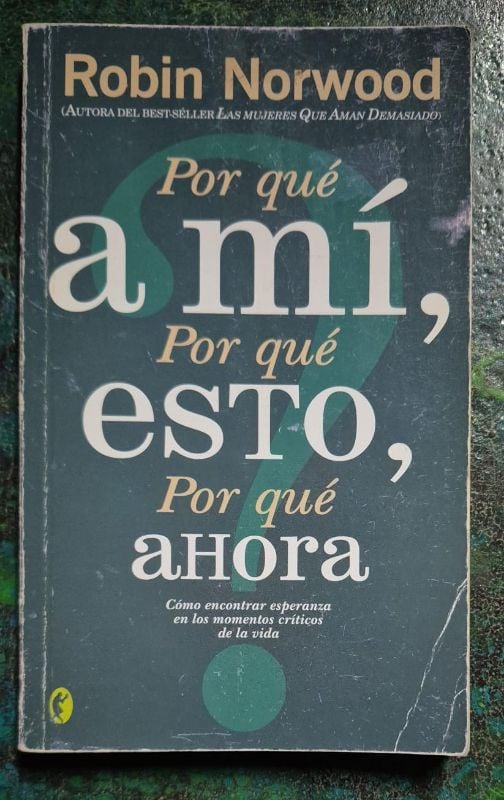 Por qué a mí, por qué esto, por qué ahora