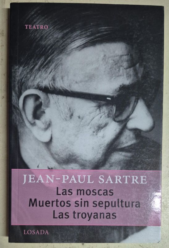 Las moscas  - Muertos sin sepultura - Las troyanas