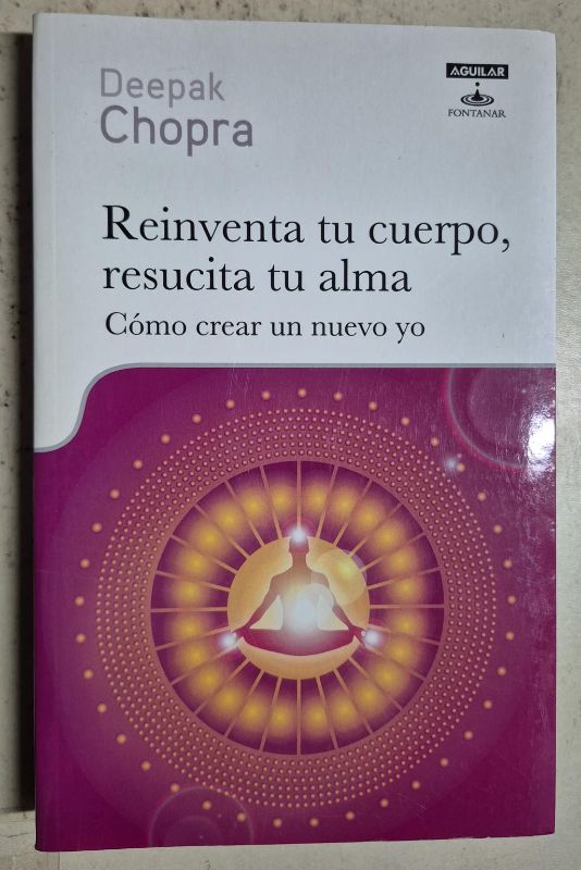 Reinventa tu cuerpo, resucita tu alma Cómo crear un nuevo yo