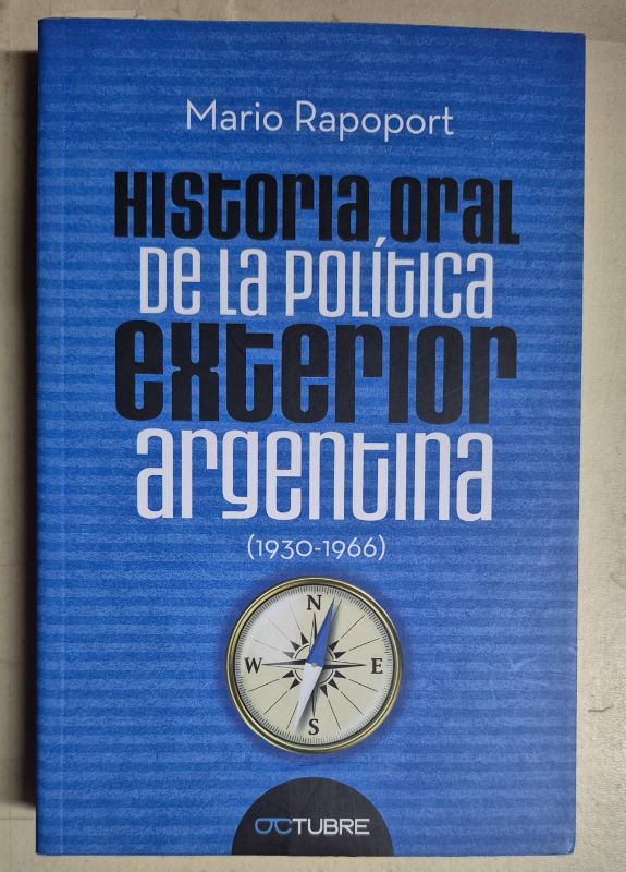Historia oral de la política exterior argentina (1930-1966)
