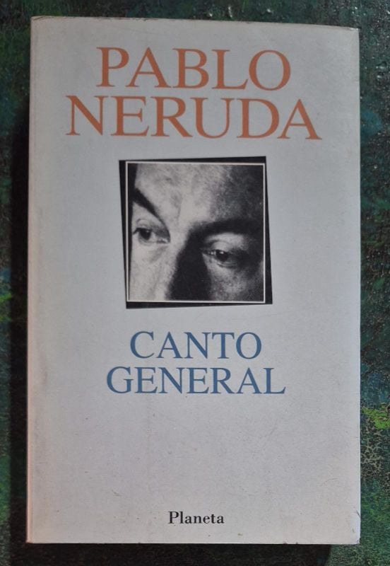 Pablo Neruda / Canto general