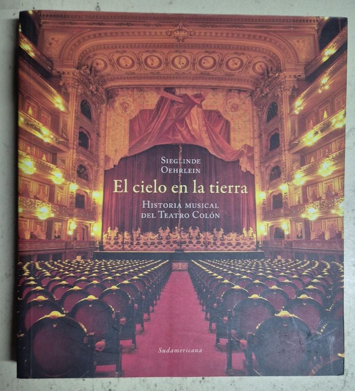 El cielo en la tierra Historia Musical del Teatro Colón