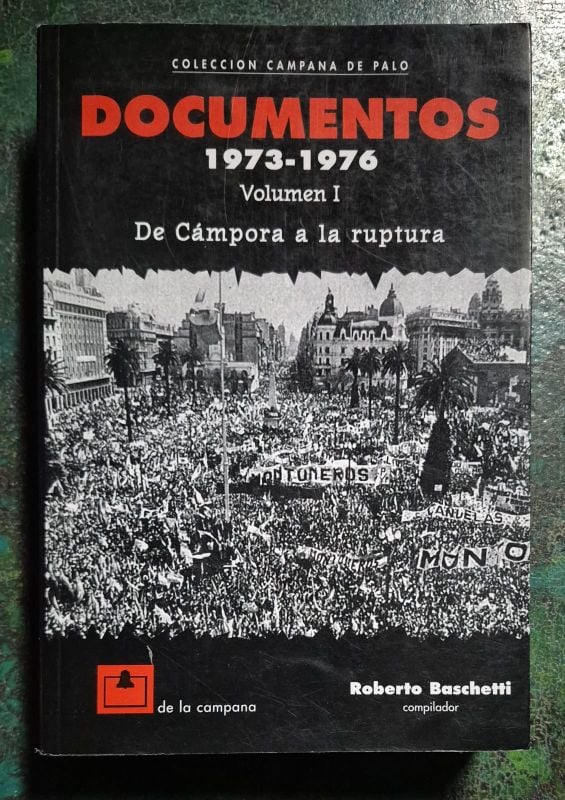 Documentos 1973 - 1976 volumen 1 de Cámpora a la ruptura