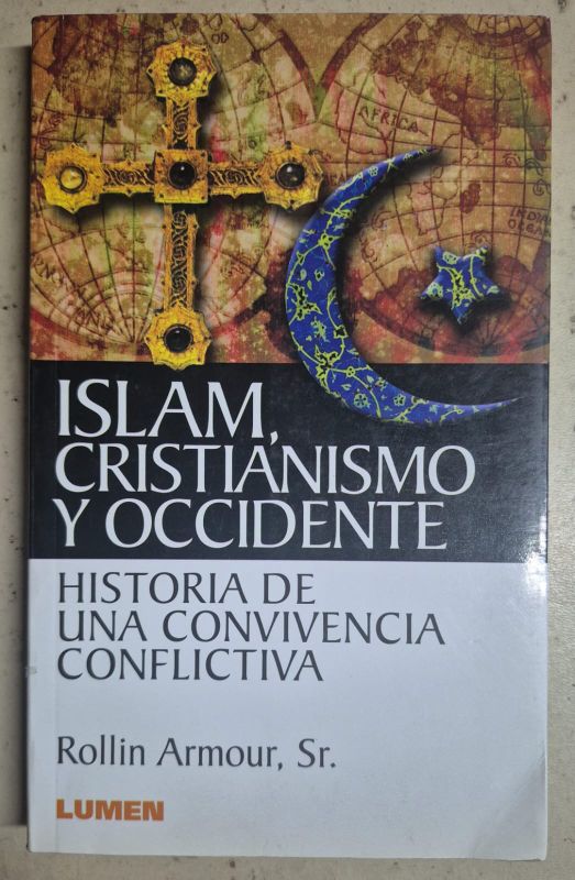 Islam, Cristianismo y Occidente Historia de una convivencia conflictiva