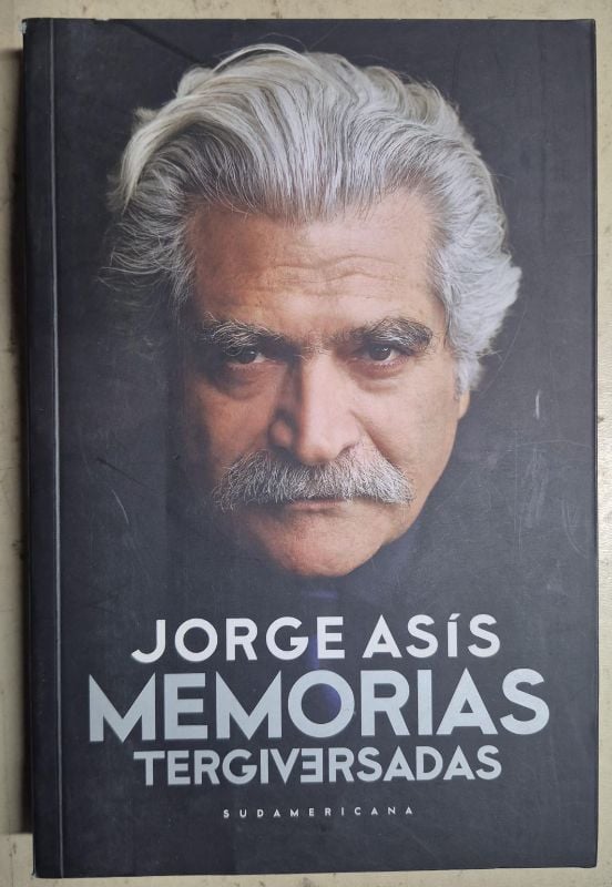 Jorge Asís / Memorias tergiversadas
