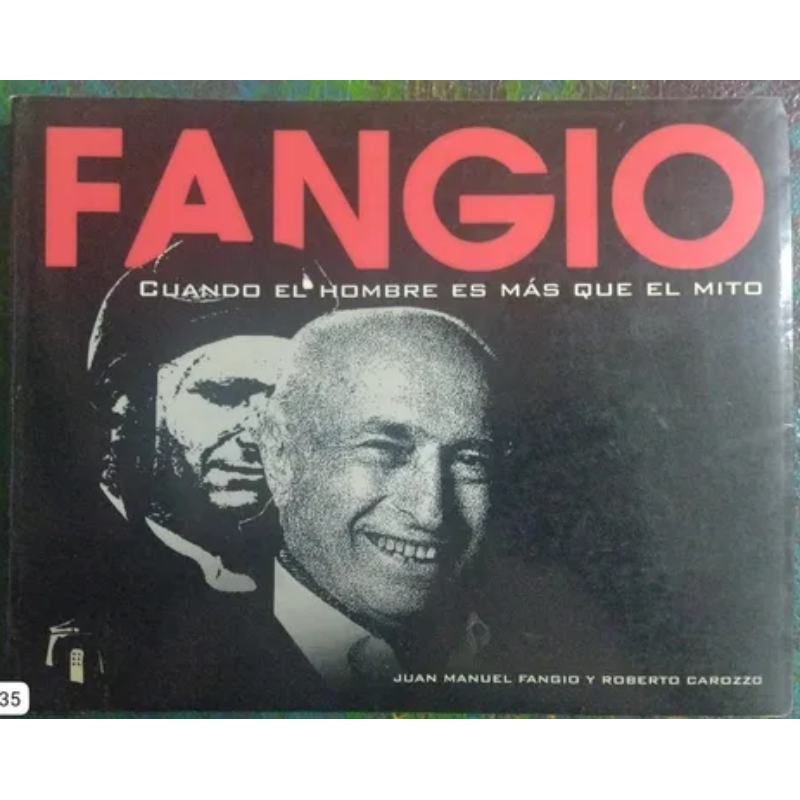 Fangio Cuando El Hombre Es Más Que El Mito