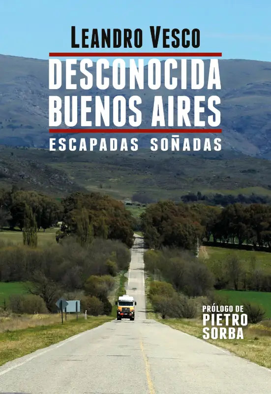 DESCONOCIDA BUENOS AIRES ESCAPADAS SOÑADAS