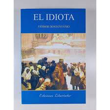 EL IDIOTA  FIÓDOR DOSTOYEVSKI