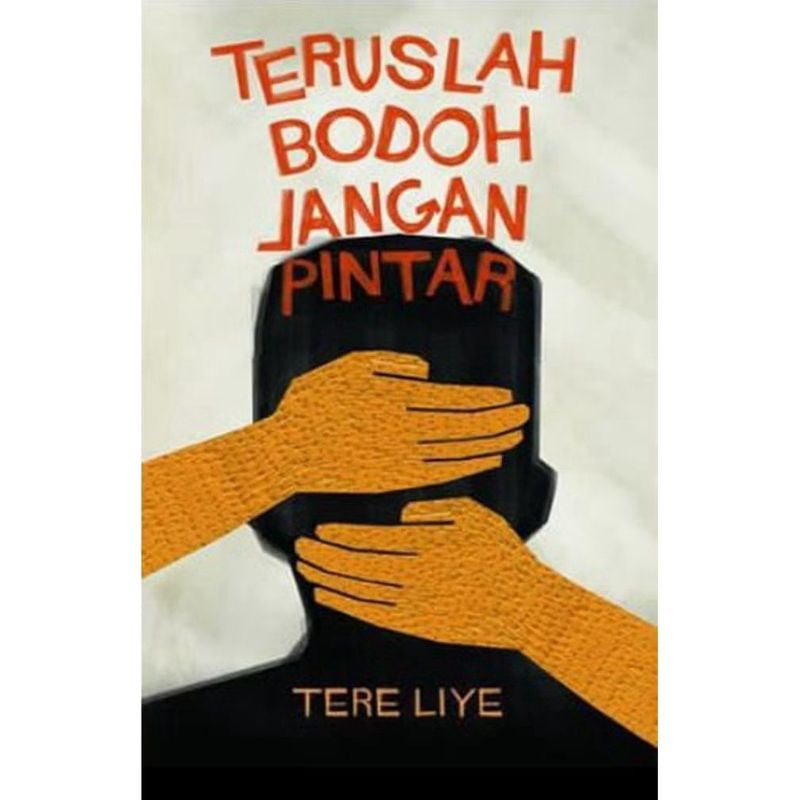 Teruslah Bodoh Jangan Pintar