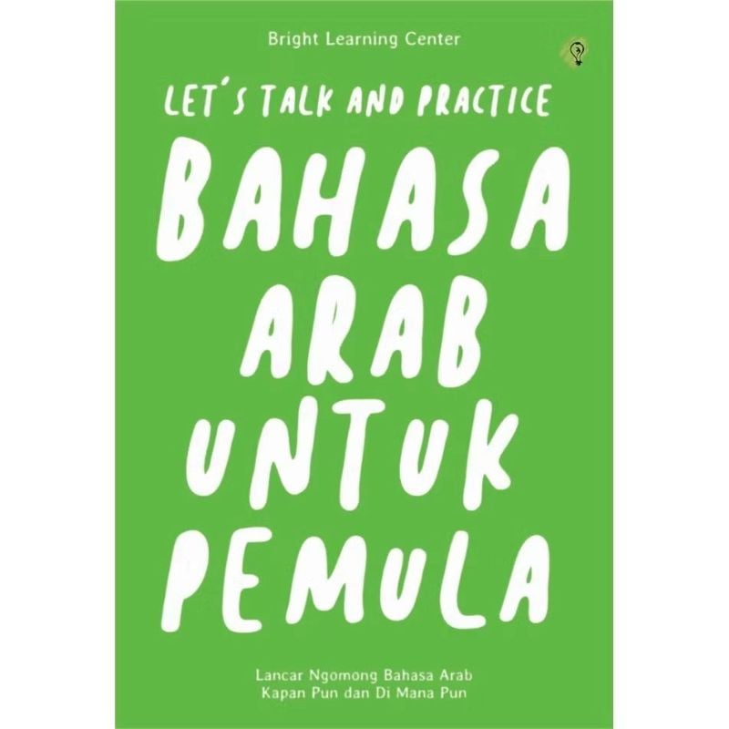BAHASA ARAB UNTUK PEMULA : LET`S TALK AND PRACTICE