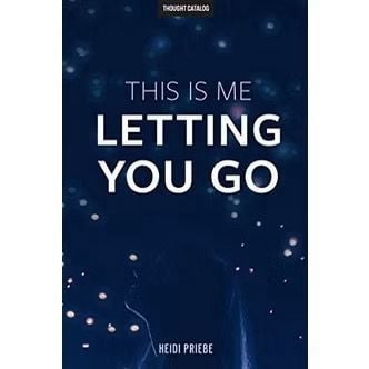 THIS IS ME LETTING YOU GO