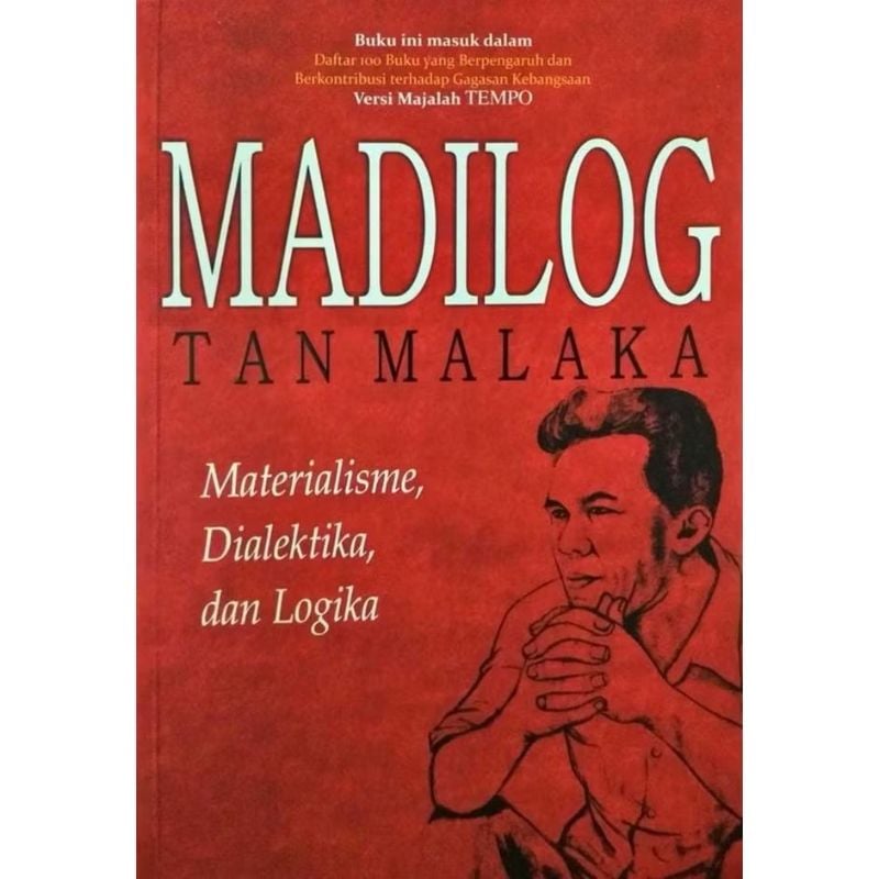 MADILOG TAN MALAKA: MATERIALISME DIALEKTIKA&LOGIKA Karya Tan Malaka