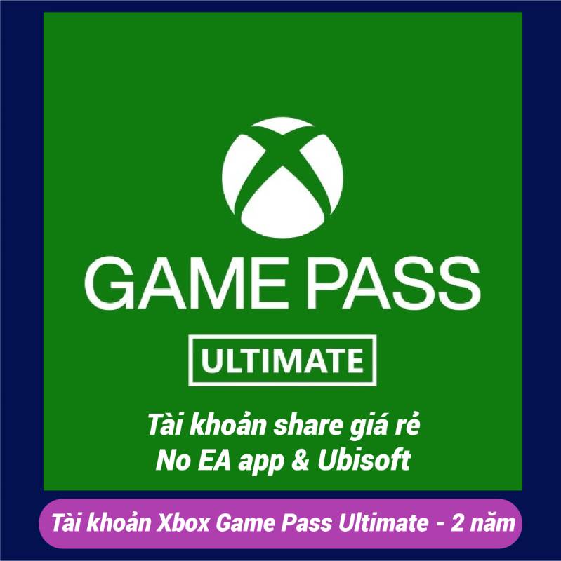 Tài khoản Xbox Game Pass Ultimate - 2 năm 
(Tài khoản share giá rẻ/ No EA app & Ubisoft)