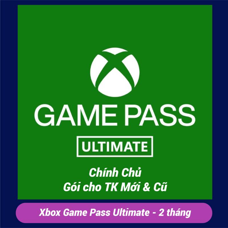 Xbox Game Pass - 2 tháng - Ultimate Chính Chủ