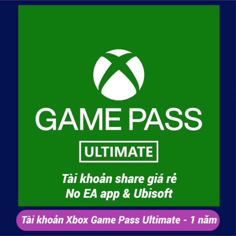 Tài khoản Xbox Game Pass Ultimate  - 1 năm 
(Tài khoản share giá rẻ/ No EA app & Ubisoft)