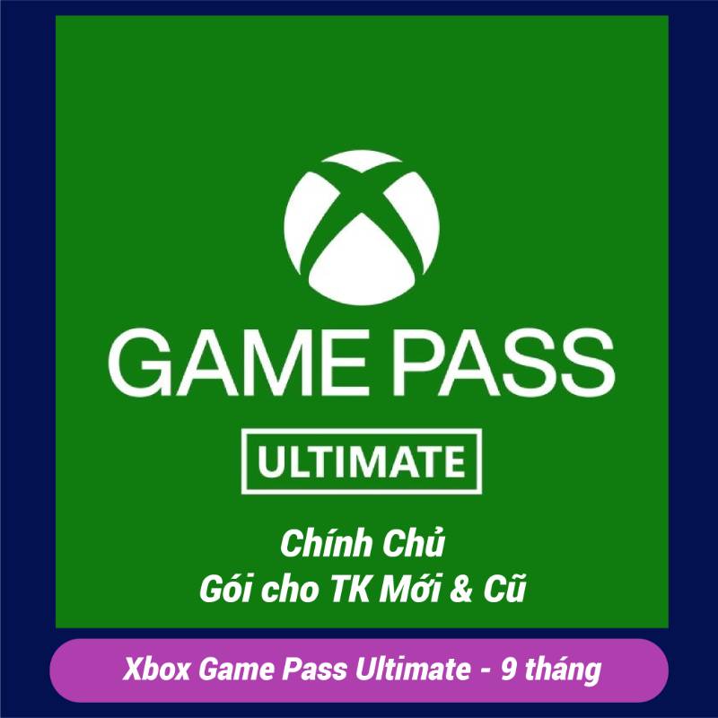 Xbox Game Pass - 9 tháng - Ultimate Chính Chủ