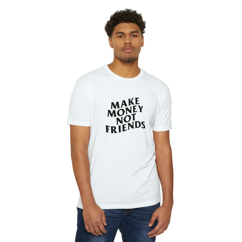 Make Money Not Friends