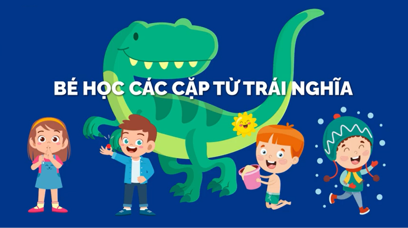 Bài 13: Các cặp từ đối lập (Antonyms)