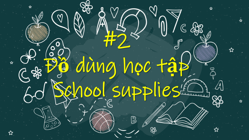 Bài 7: Đồ dùng học tập (School Supplies)