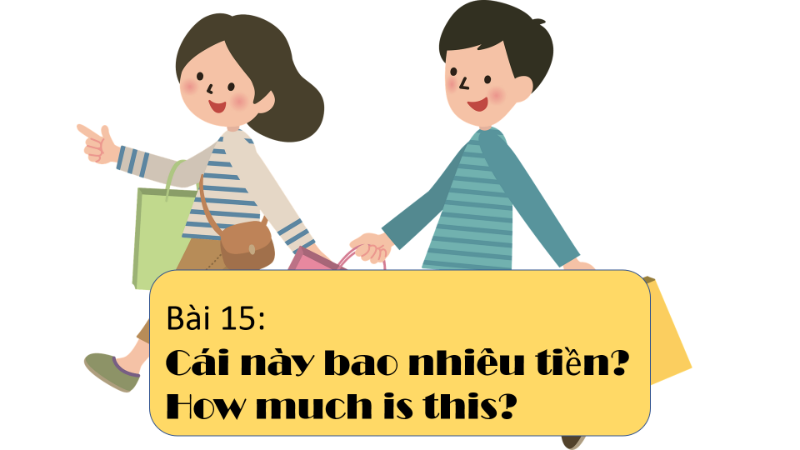 Bài 15: Cái này bao nhiêu tiền (How much is this?