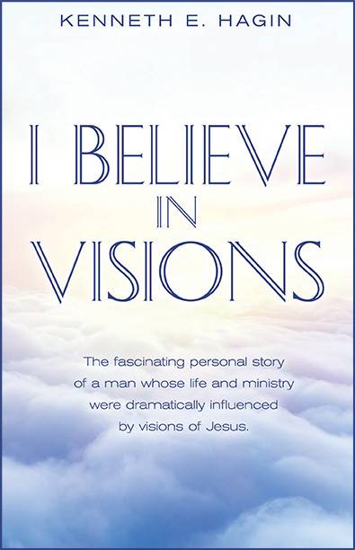 I Believe In Visions: The fascinating personal story of a man whose life and ministry were dramatically influenced by visions of Jesus.