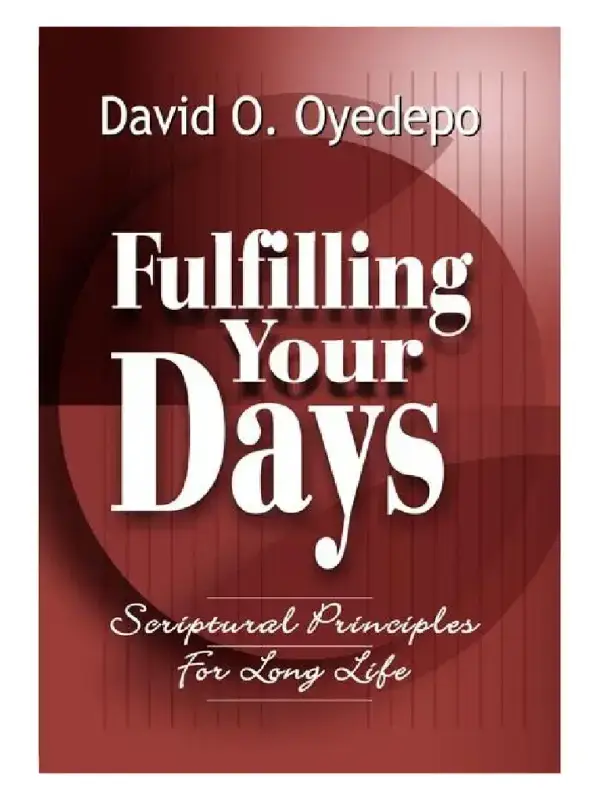 Fulfulling Your Days: Scriptural Principles For Long Life