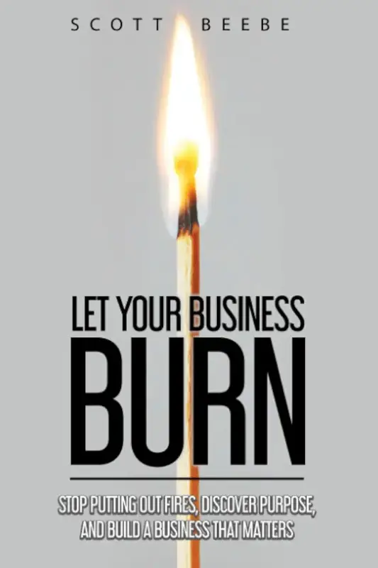 Let Your Business Burn: