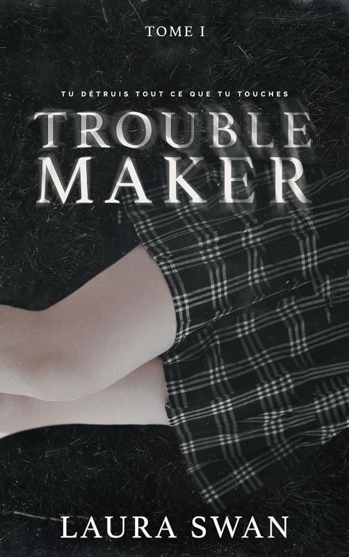 Trouble Maker I - Laura Swan
