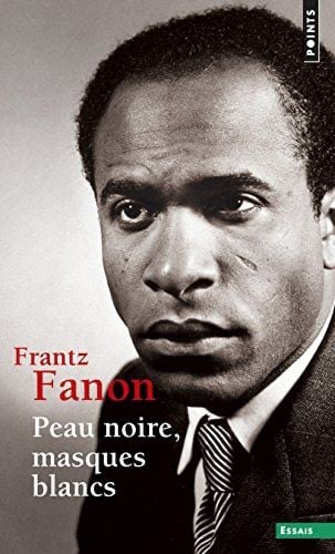 Peau noire, masques blancs - Frantz Fanon