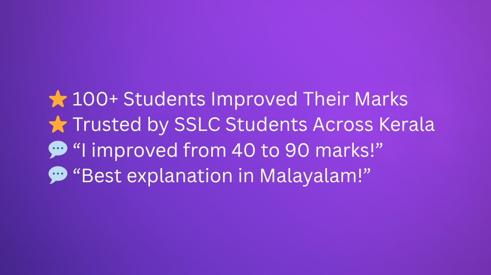 ⭐ 100+ Students Improved Their Marks ⭐ Trusted by SSLC Students Across Kerala 💬 “I improved from 40 to 90 marks!”💬 “Best explanation in Malayalam!”.png